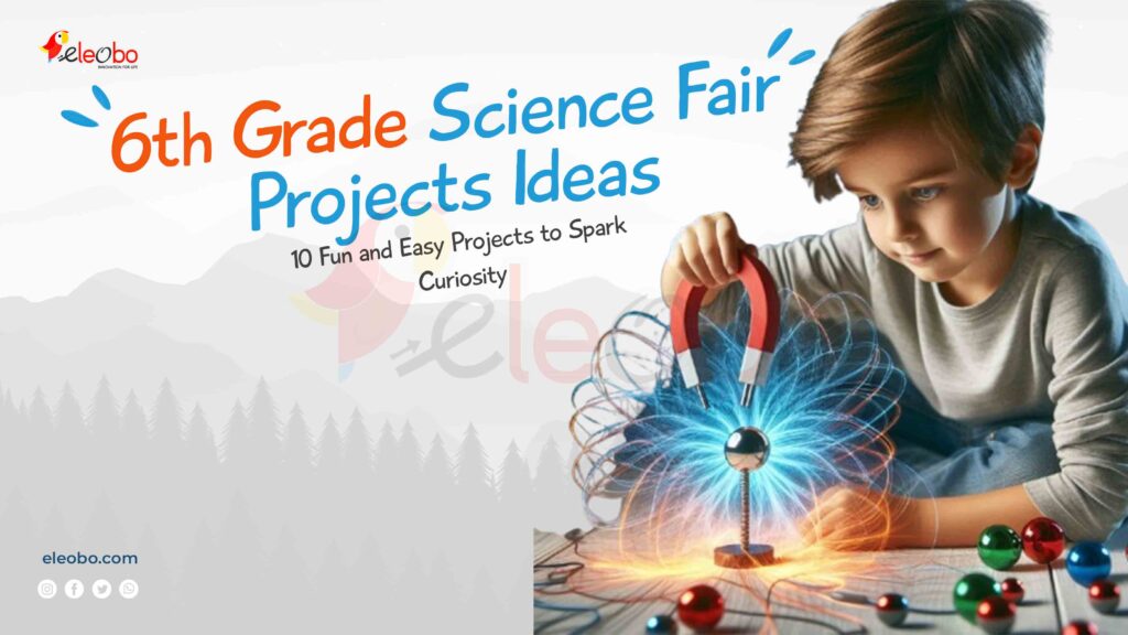 Science Fair Projects Ideas for 6th Grade: 10 Creative Projects for Young Scientists