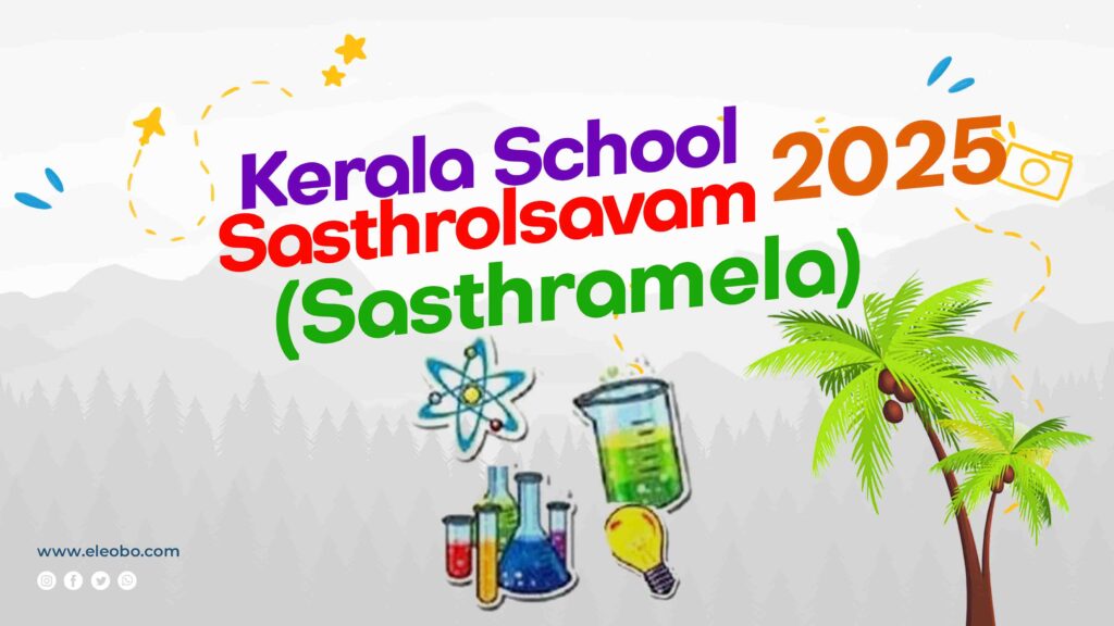 Explore Kerala School Sasthrolsavam (Sasthramela) 2025: competitions, projects, and tips to excel, inspiring students to innovate and succeed.